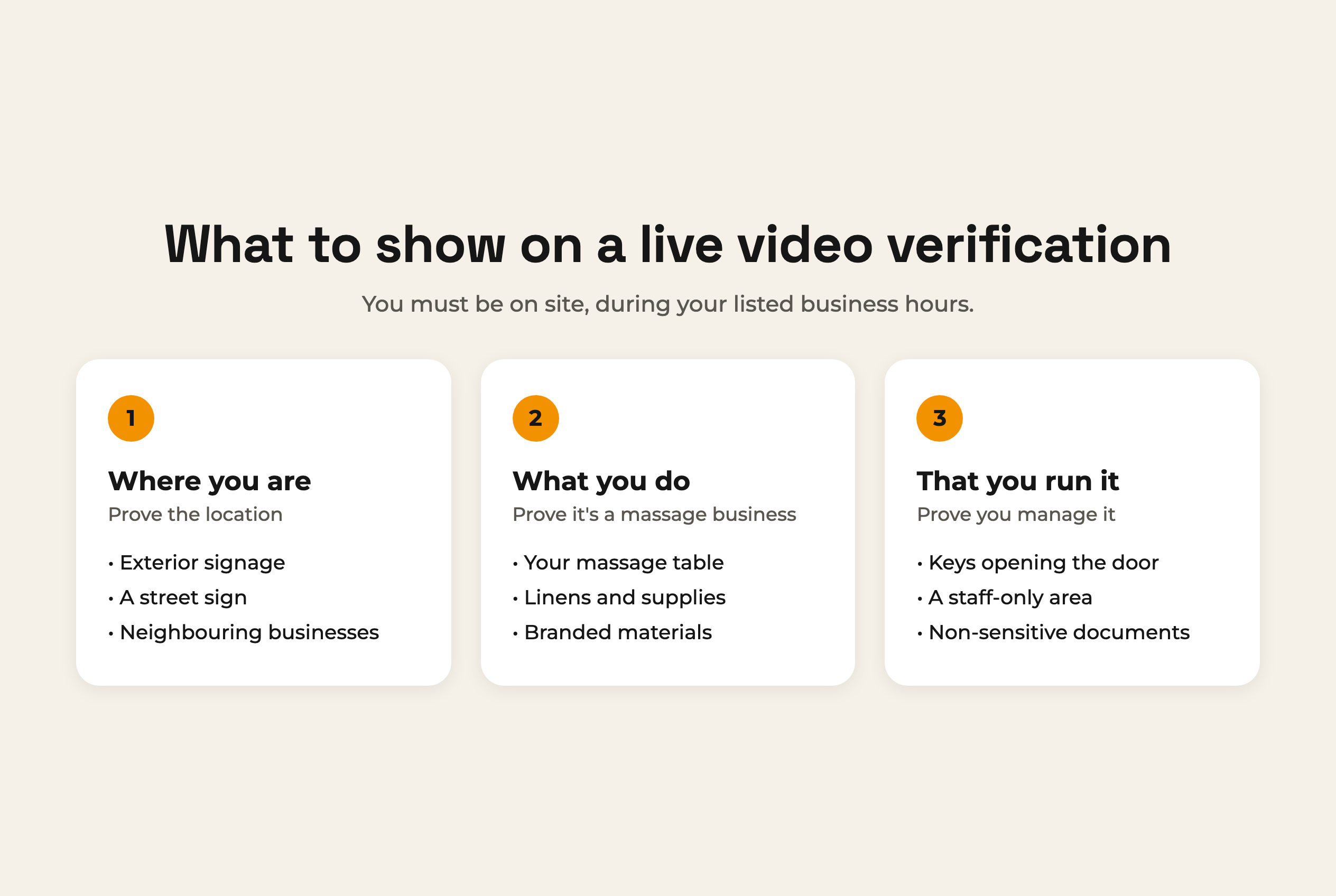 Three things to show on a Google live video verification call: your location such as signage or the street, your business such as a massage table and branded materials, and proof you manage it such as keys or a staff-only area