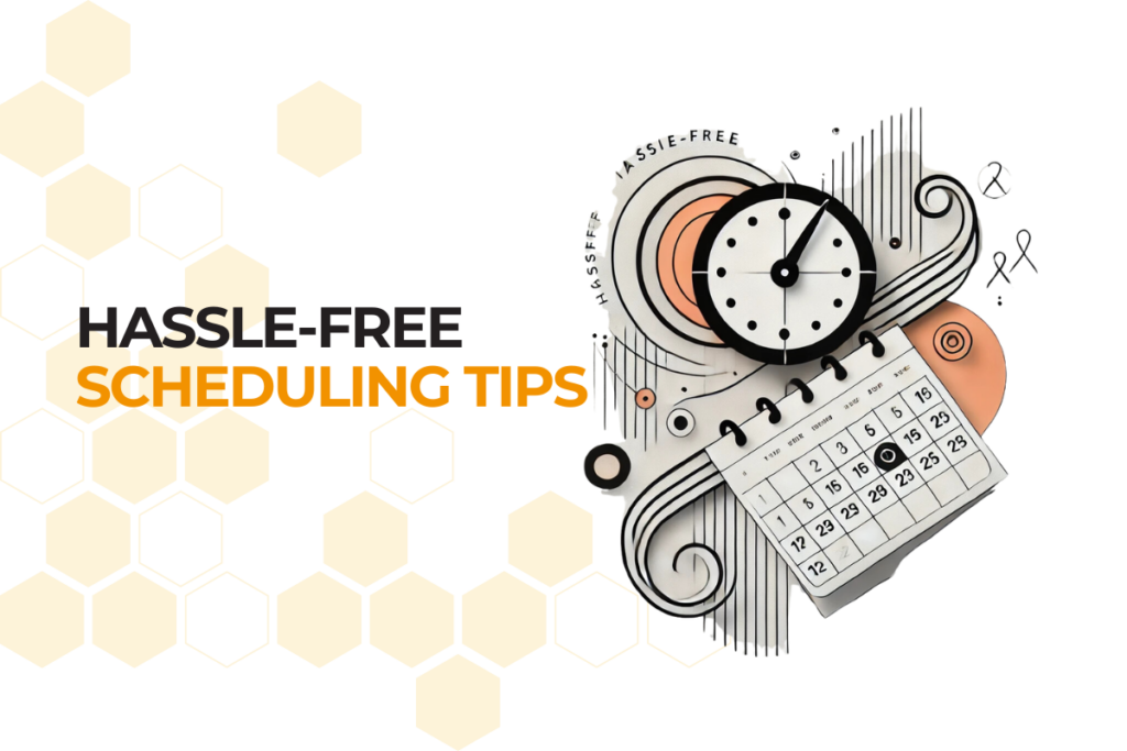 Hassle-Free Scheduling Tips