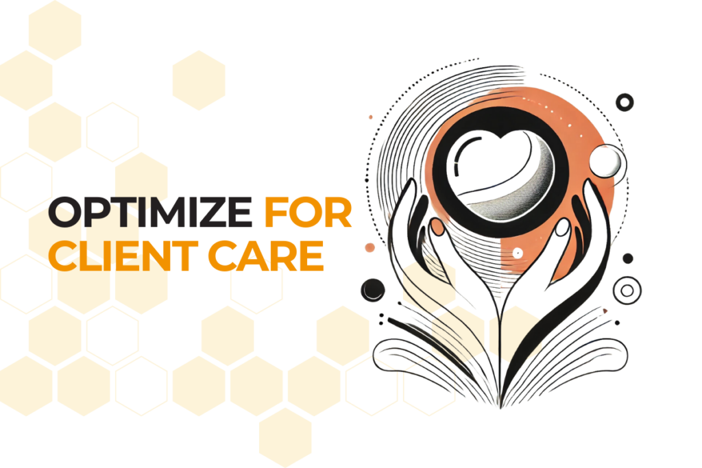 Optimize for Client Care