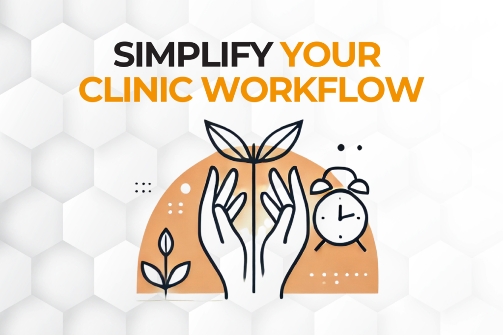 Simplify Your Clinic Workflow