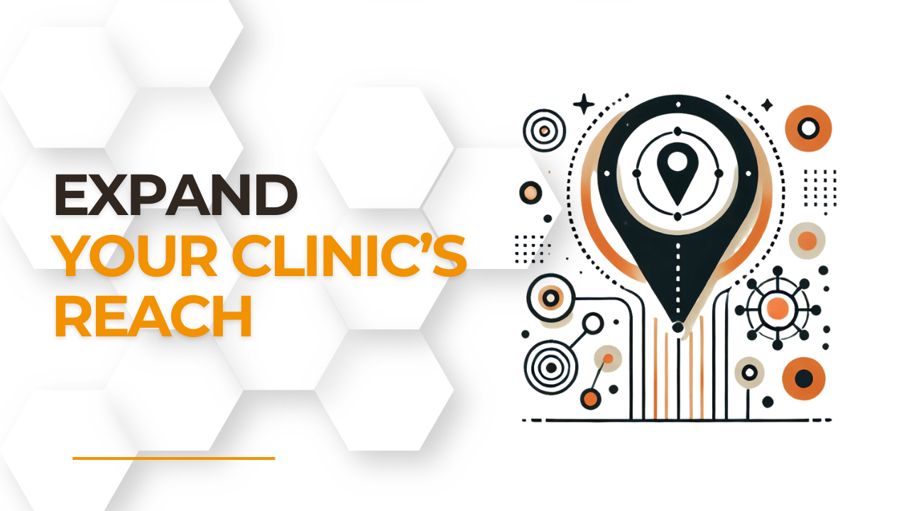 Expand Your Clinic’s Reach