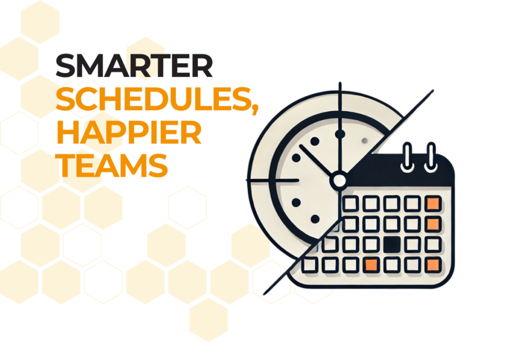 Smarter Schedules, Happier Teams