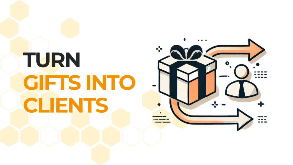 Turn Gifts Into Clients