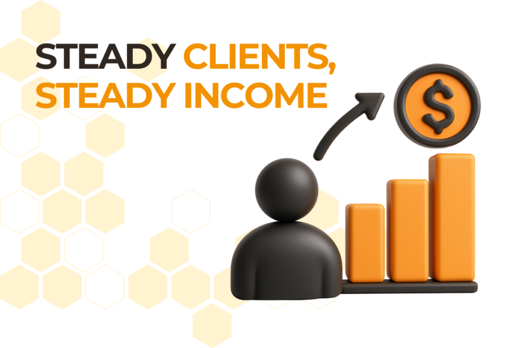 Steady Clients, Steady Income