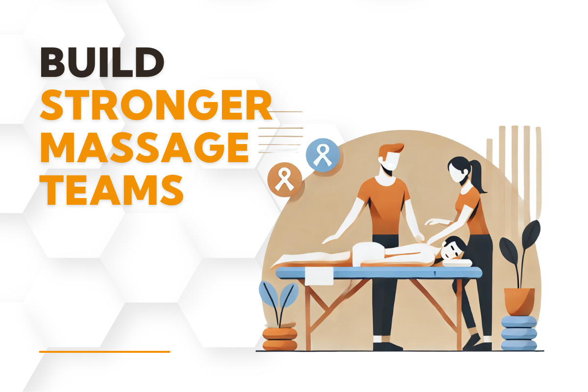 Build Stronger Massage Teams