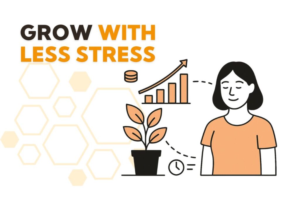 Grow With Less Stress