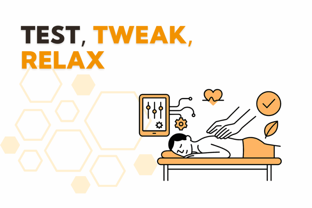 Test, Tweak, Relax