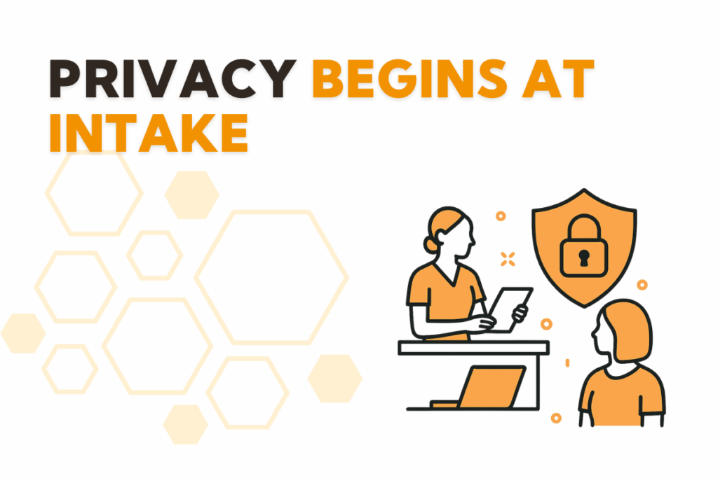 Privacy Begins at Intake